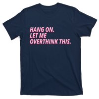 Hang On Let Me Overthink This T-Shirt