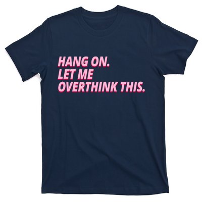 Hang On Let Me Overthink This T-Shirt