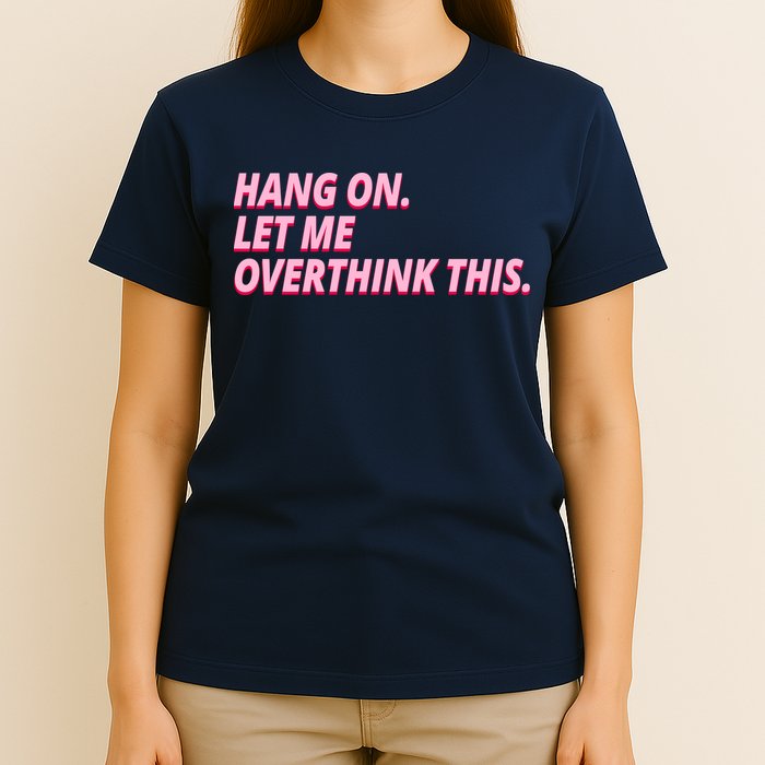 Hang On Let Me Overthink This T-Shirt