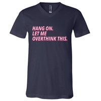 Hang On Let Me Overthink This V-Neck T-Shirt