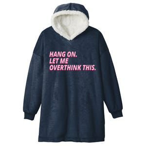 Hang On Let Me Overthink This Hooded Wearable Blanket