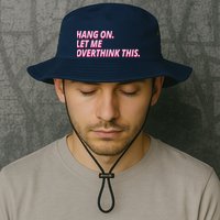 Hang On Let Me Overthink This Bucket Hat