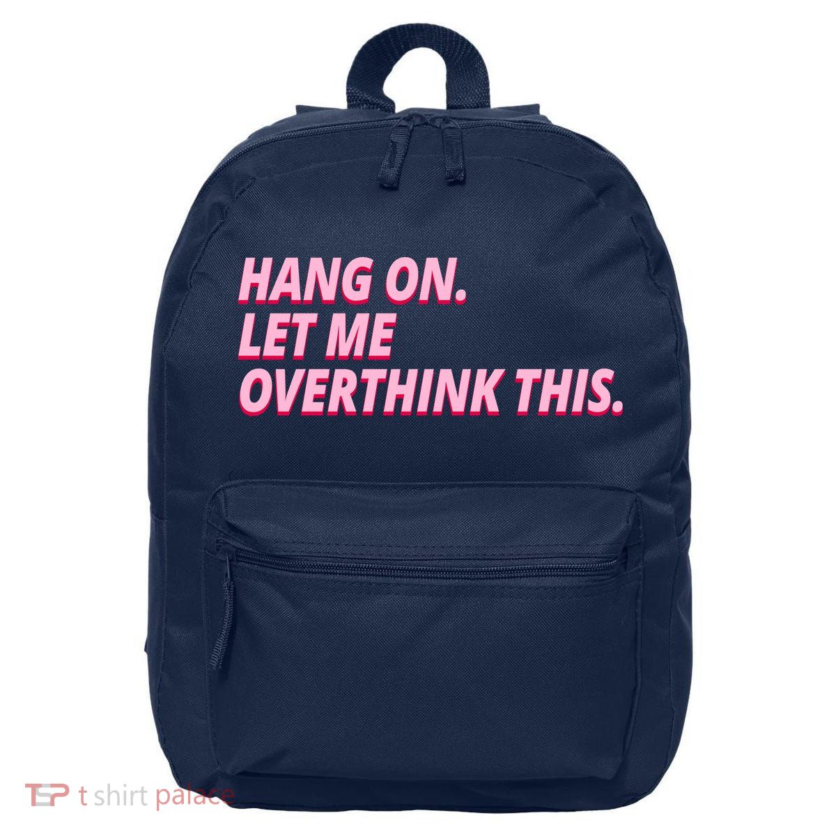 Hang On Let Me Overthink This 16 in Basic Backpack