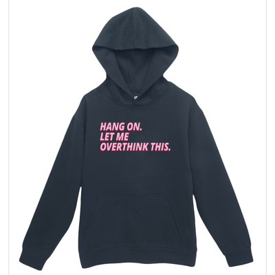 Hang On Let Me Overthink This Urban Pullover Hoodie