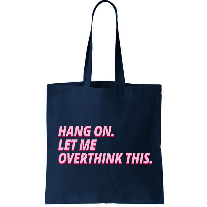 Hang On Let Me Overthink This Bag