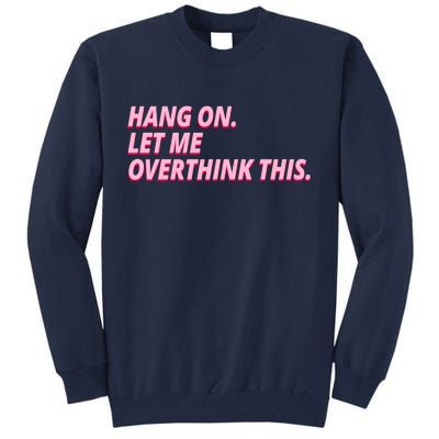 Hang On Let Me Overthink This Tall Sweatshirt