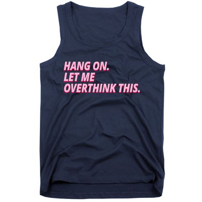 Hang On Let Me Overthink This Tank Top