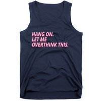 Hang On Let Me Overthink This Tank Top