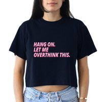 Hang On Let Me Overthink This Women's Crop Top Tee