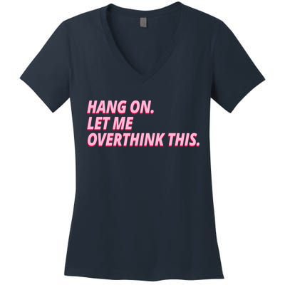 Hang On Let Me Overthink This Women's V-Neck T-Shirt