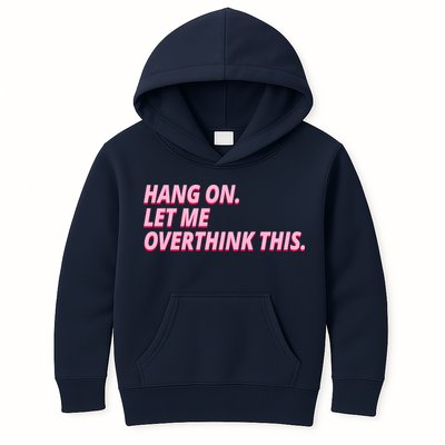 Hang On Let Me Overthink This Kids Hoodie