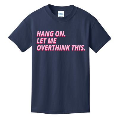 Hang On Let Me Overthink This Kids T-Shirt