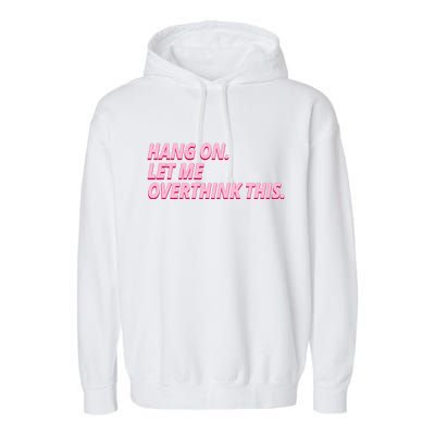 Hang On Let Me Overthink This Garment-Dyed Fleece Hoodie