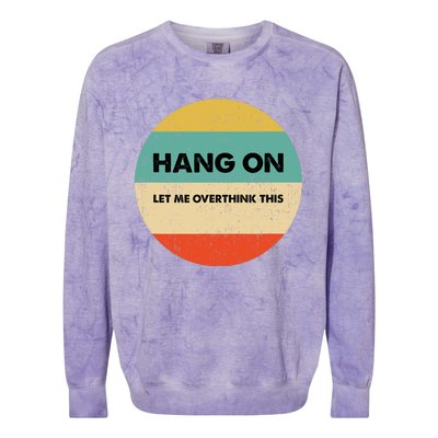 Hang On Let Me Overthink This Colorblast Crewneck Sweatshirt