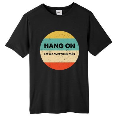 Hang On Let Me Overthink This Tall Fusion ChromaSoft Performance T-Shirt