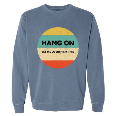 Hang On Let Me Overthink This Garment-Dyed Sweatshirt