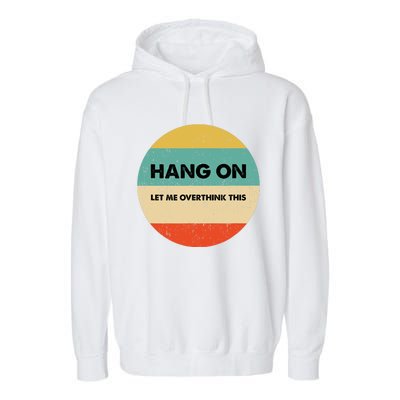 Hang On Let Me Overthink This Garment-Dyed Fleece Hoodie