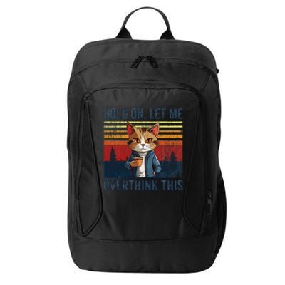 Hold On Let Me Overthink This Funny Coffee Cat Sarcastic City Backpack