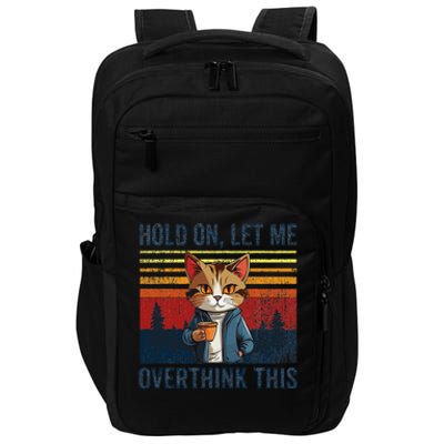 Hold On Let Me Overthink This Funny Coffee Cat Sarcastic Impact Tech Backpack