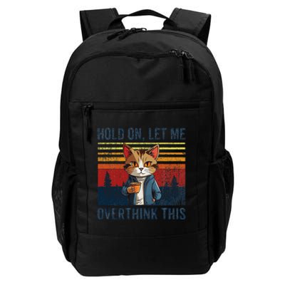 Hold On Let Me Overthink This Funny Coffee Cat Sarcastic Daily Commute Backpack