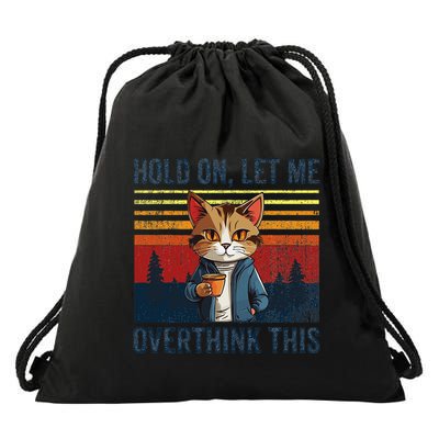 Hold On Let Me Overthink This Funny Coffee Cat Sarcastic Drawstring Bag