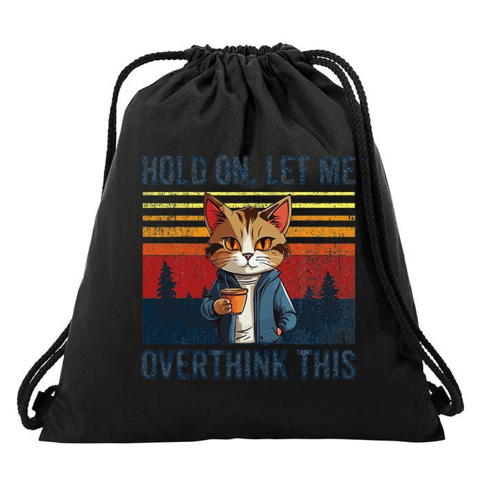 Hold On Let Me Overthink This Funny Coffee Cat Sarcastic Drawstring Bag