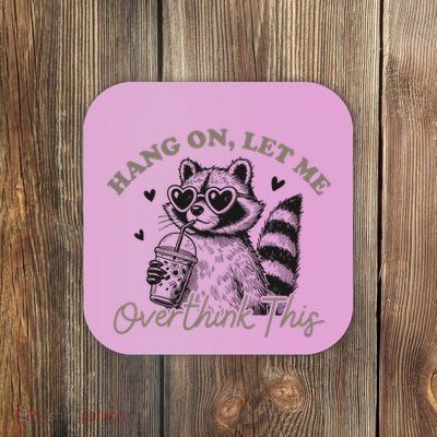 Hang On Let Me Overthink This Humor And Playful Design Coaster