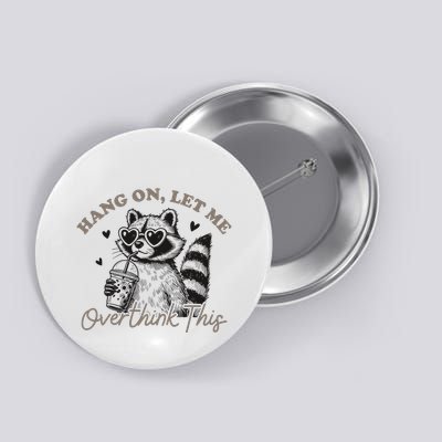 Hang On Let Me Overthink This Humor And Playful Design Button