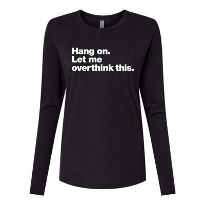 Hang On. Let Me Overthink This. Womens Cotton Relaxed Long Sleeve T-Shirt