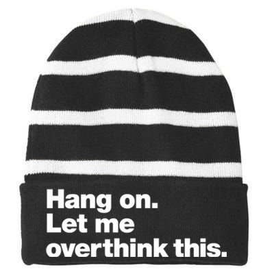 Hang On. Let Me Overthink This. Striped Beanie with Solid Band