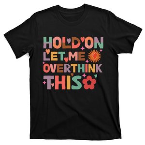 Hold On Let Me Overthink This Graphic T-Shirt