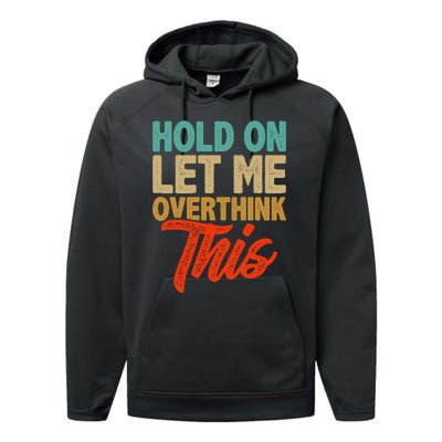 Hold On Let Me Overthink This Performance Fleece Hoodie