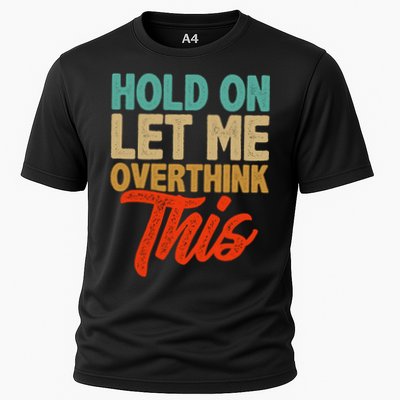 Hold On Let Me Overthink This Performance Shirt