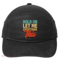 Hold On Let Me Overthink This 7-Panel Snapback Hat
