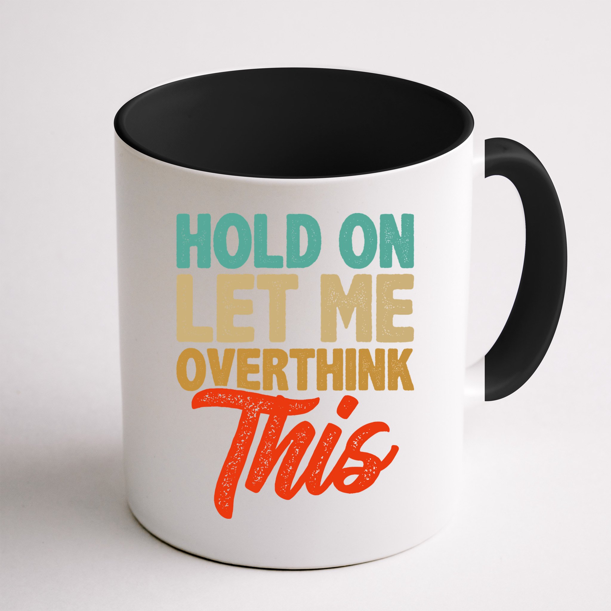 Hold On Let Me Overthink This Mug