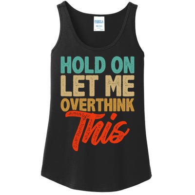 Hold On Let Me Overthink This Ladies Essential Tank