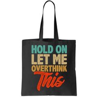 Hold On Let Me Overthink This Bag