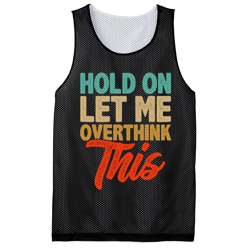 Hold On Let Me Overthink This Mesh Reversible Basketball Jersey Tank