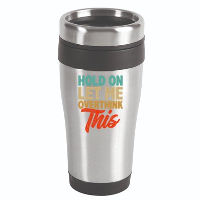 Hold On Let Me Overthink This 16oz Travel Tumbler