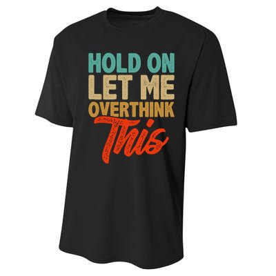 Hold On Let Me Overthink This Performance Sprint T-Shirt