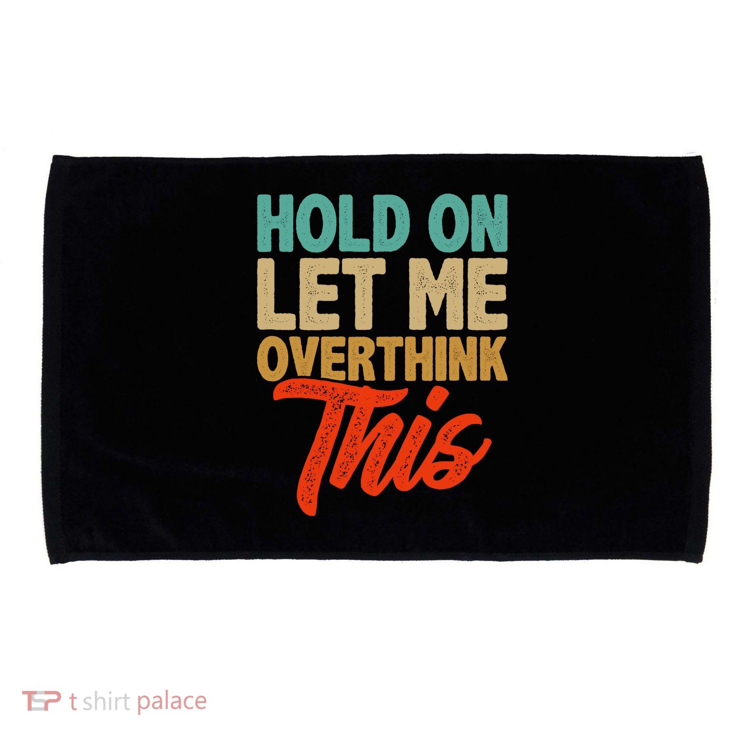 Hold On Let Me Overthink This Microfiber Hand Towel