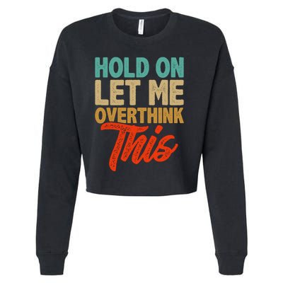 Hold On Let Me Overthink This Cropped Pullover Crew