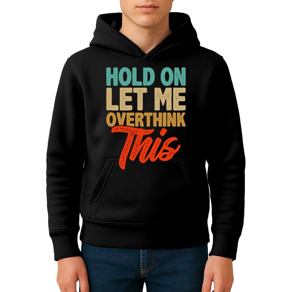 Hold On Let Me Overthink This Kids Hoodie