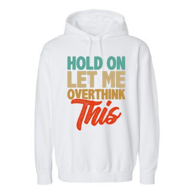 Hold On Let Me Overthink This Garment-Dyed Fleece Hoodie