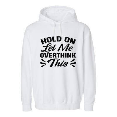 Hold On Let Me Overthink This Graphic Garment-Dyed Fleece Hoodie