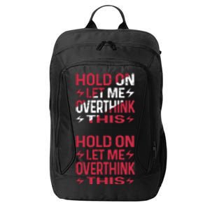 Hold On Let Me Overthink This Graphic City Backpack