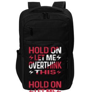 Hold On Let Me Overthink This Graphic Impact Tech Backpack