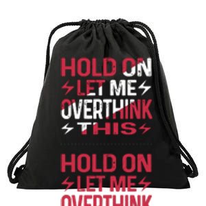 Hold On Let Me Overthink This Graphic Drawstring Bag