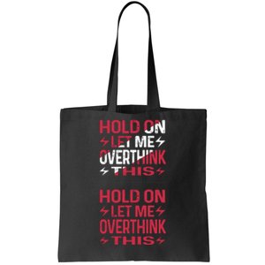 Hold On Let Me Overthink This Graphic Tote Bag