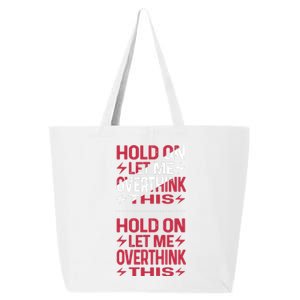 Hold On Let Me Overthink This Graphic 25L Jumbo Tote